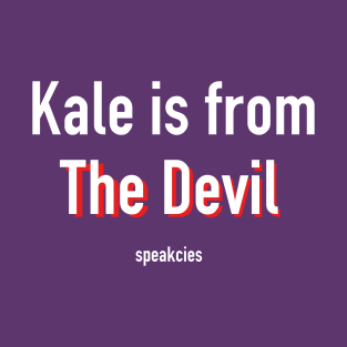 Kale is from The Devil T-Shirt