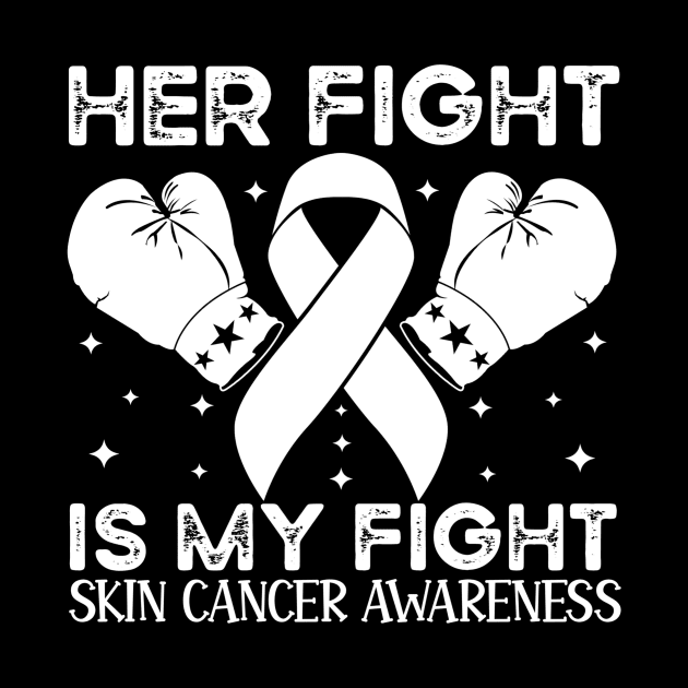 Her Fight is My Fight Skin Cancer Awareness by Geek-Down-Apparel