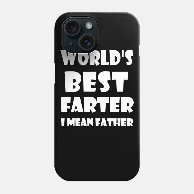 World's Best Farter, I Mean Father Phone Case by kirayuwi