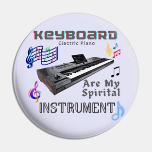 Musical instruments are my spirit,  keyboard (electric piano) Pin