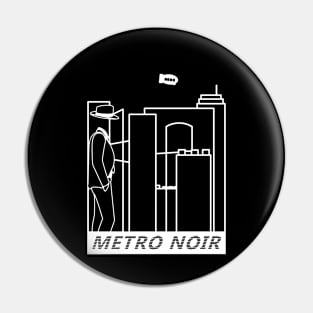 METRO NOIR Pin