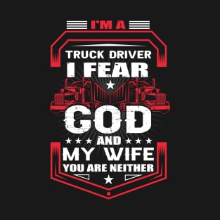 I Am A Truck Driver Fear God And Wife T-Shirt