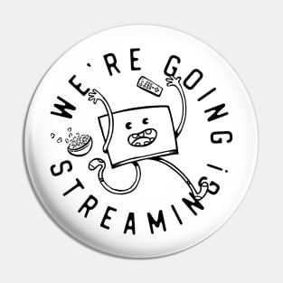 We're Going Streaming! Pin