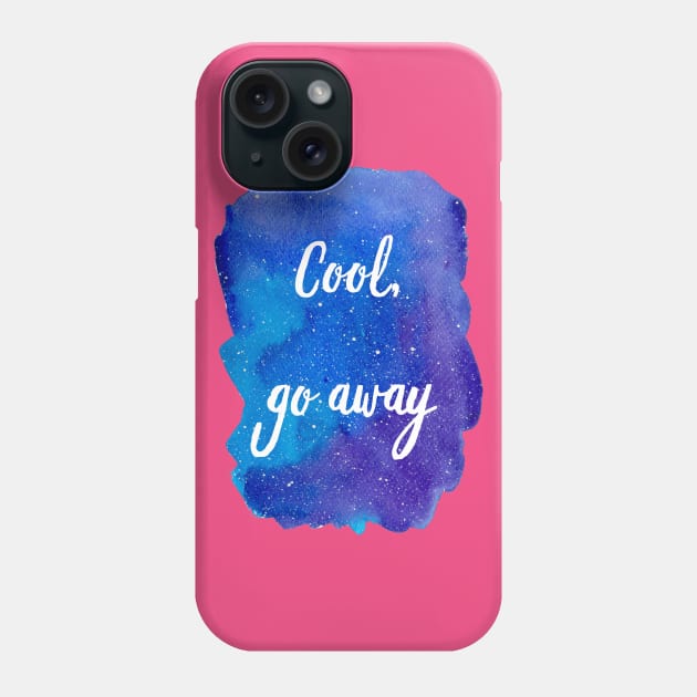 Cool, Go Away (Introvert Quotes Introverted Sayings Funny Weird Hipster Quirky Galaxy Watercolor Starry Sky Blue Purple) Phone Case by BitterBaubles