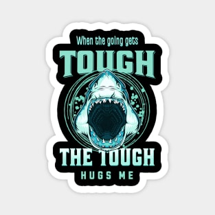 The Tough Hugs Me Humorous Inspirational Quote Phrase Text Magnet