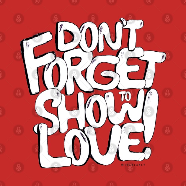 Don't Forget To Show Love! by AlanLy