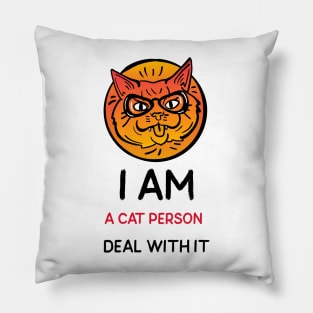 I am a cat person deal with it Pillow