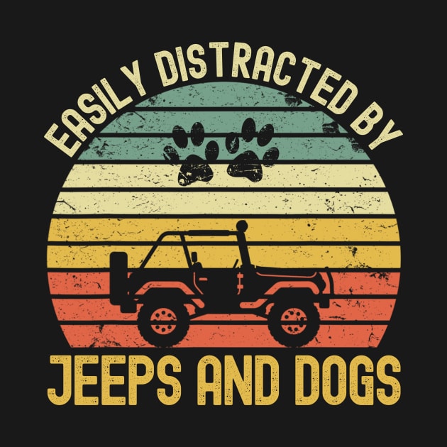 Vintage Jeep Easily Distracted By Jeeps And Dogs Jeep Lover Dog Lover by Oska Like