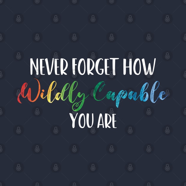 Never Forget How Wildly Capable You Are, Positivity, Inspirational, Self Love, Aesthetic Label, Inspirational Decal, Motivational by Gaming champion