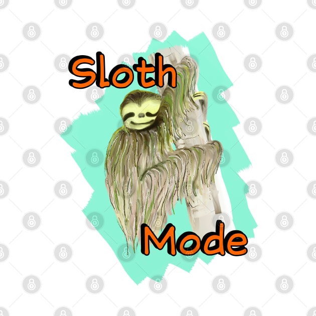 Sloth Mode (Lazy and Happy) by Gorilla-Tees