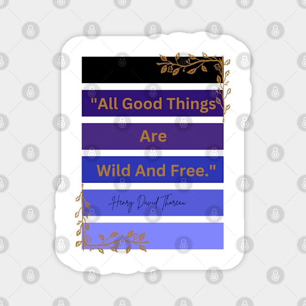 All Good Things Are Wild And Free Vintage Vibe Cottage core Magnet by FamilyCurios