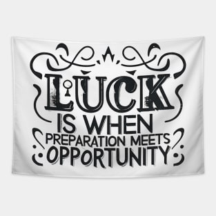 Luck Meets Preparation - Motivational Quote Design 1 Tapestry