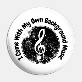 I come with my own background music Pin