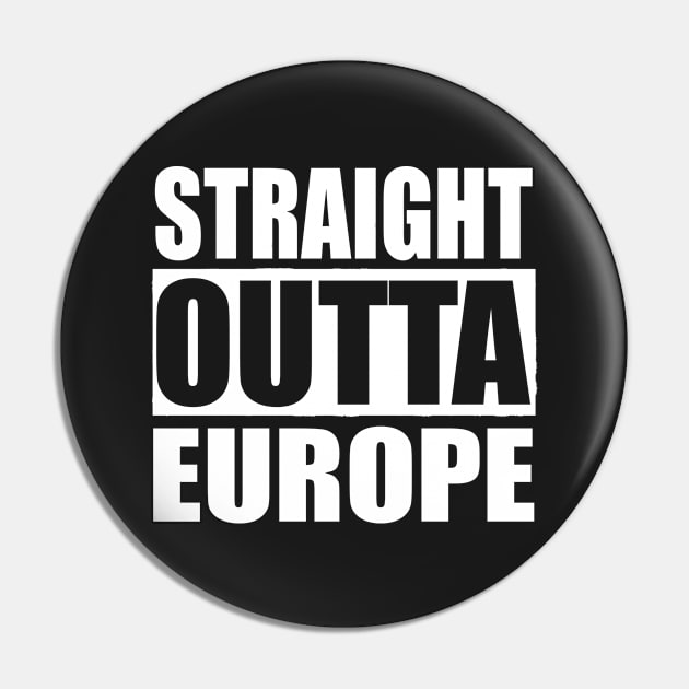 STRAIGHT OUTTA EUROPE Pin by PlanetMonkey