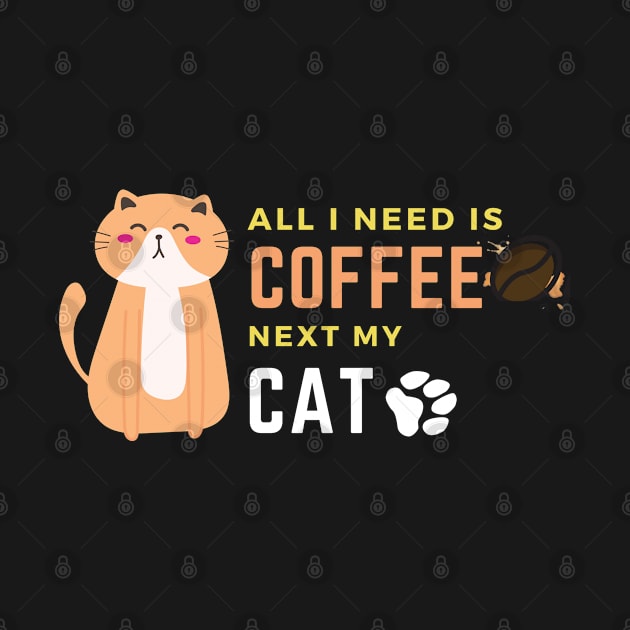 ALL YOU NEED IS COFFEE NEXT MY CAT by Clouth Clothing 