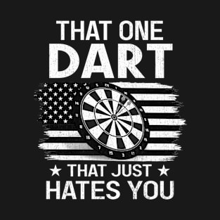 That one dart that just hates you T-Shirt