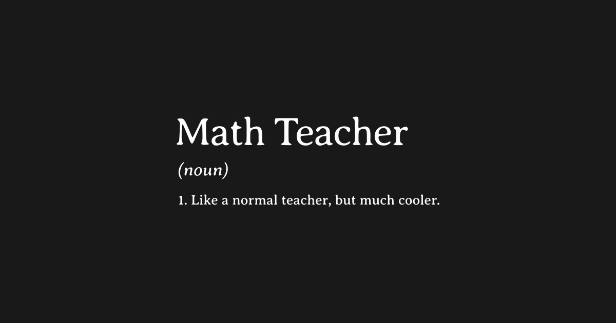 Math Teacher Definition - Definition Of A Math Teacher - T-Shirt ...