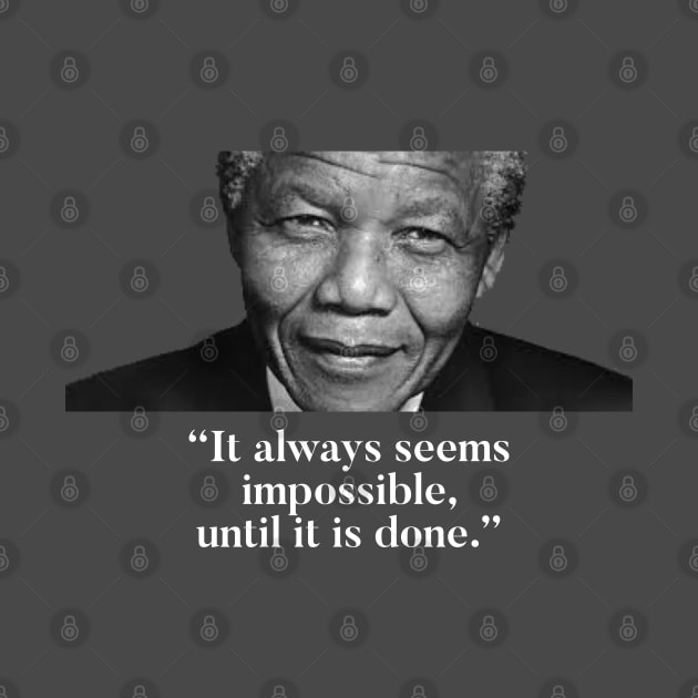 Nelson Mandela - Nothing’s impossible by Raw Designs LDN