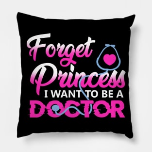 Forget Princess I Want To Be A Doctor T-Shirt Future Doctor Pillow