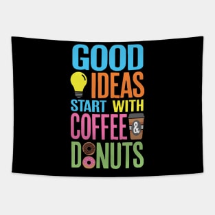 Good Ideas Start With Coffee and Donuts Tapestry