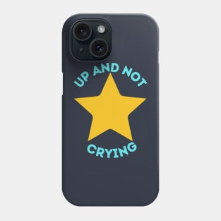 Up and Not Crying Phone Case