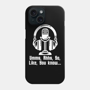 Umms, Ahhs, Like, You Know... Phone Case