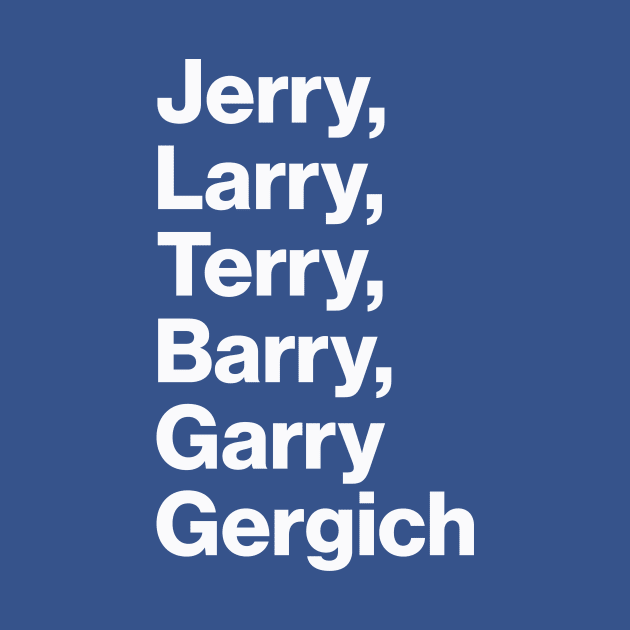 The Many Aliases Of Garry Gergich by sombreroinc