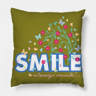 Smile always smile Pillow