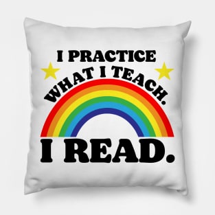 I Practice What I Teach. I Read. Pillow