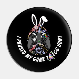 I Paused My Game To Egg Hunt - Easter coming Pin