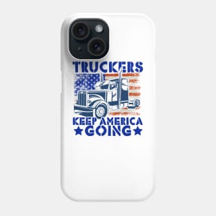 Truckers Keep America Going OTR Truckers Phone Case