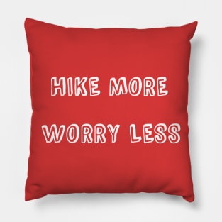 HIKE MORE WORRY LESS Pillow