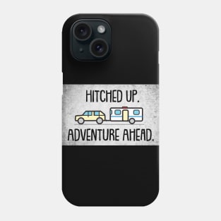 Hitched Up - Adventure Ahead - Camping Trailer Phone Case