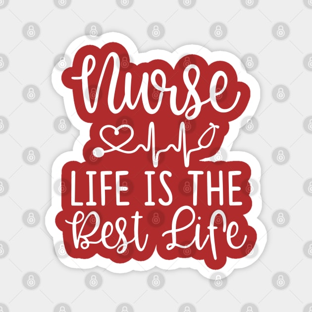 Nurse Life Is The Best Life Magnet by StudioBear