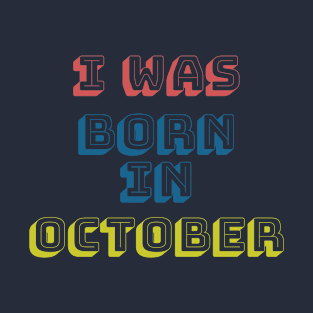 I was born in october T-Shirt