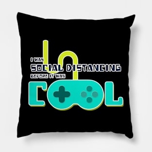 I Was Social Distancing Before It Was Cool Pillow