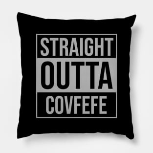 Straight Outta Covfefe Pillow