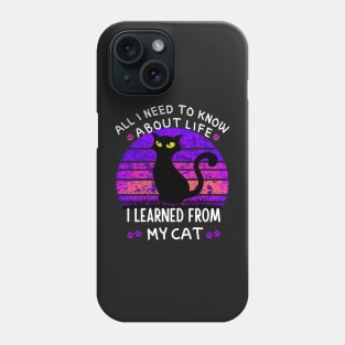 All I Need To Know About Life I Learned From My Cat Vintage Phone Case