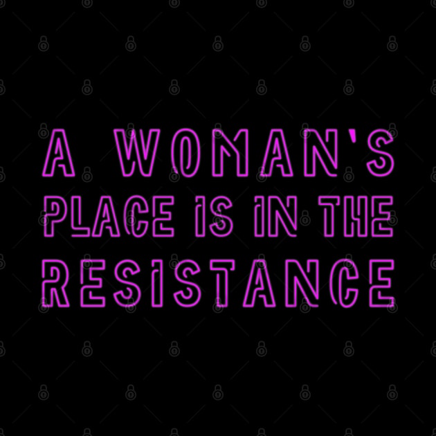 A woman's place is in the resistance - Feminist Design (pink) by Everyday Inspiration