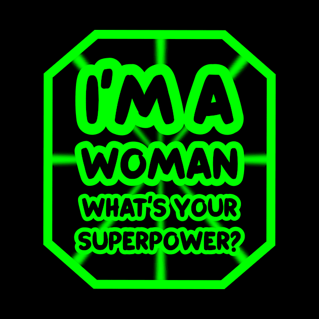 I'm a woman, what's your superpower? by colorsplash