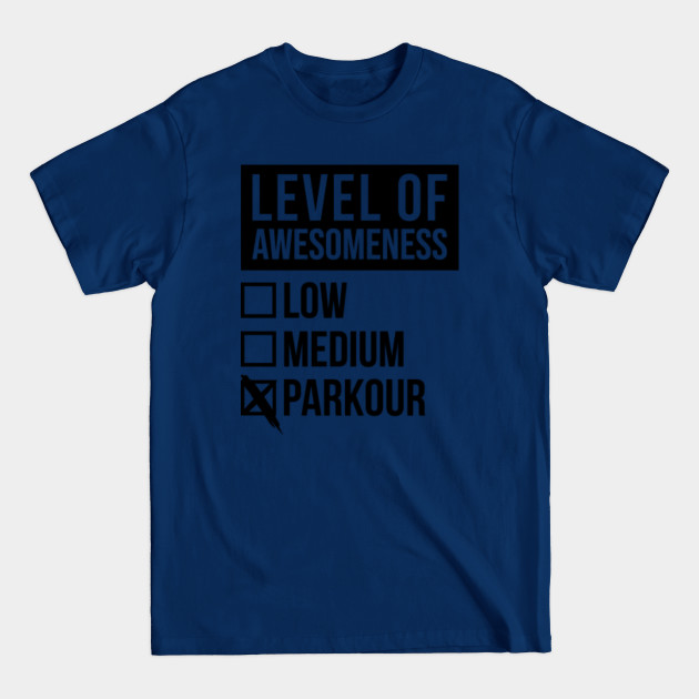 Discover Funny Level Of Awesomeness Low Parkour Freerunning Freerunner Quote For A Birthday Or Christmas - Parkour - T-Shirt