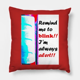 REMIND ME TO BLINK Pillow