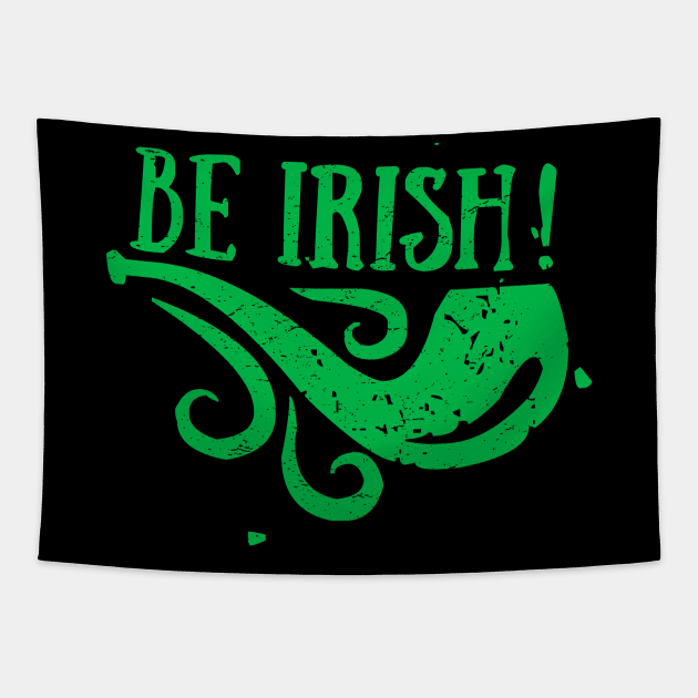 Be Irish Happy St. Patrick's Day Shamrock Pipe T-Shirt Tapestry by ADKApparel