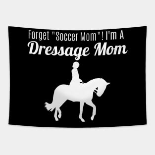 Forget "Soccer Mom" I'm A Dressage Mom! Tapestry