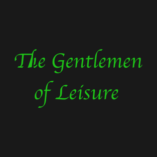 The Gentlemen of Leisure. Green T-Shirt