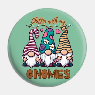 Chillin With My Gnomies Pin