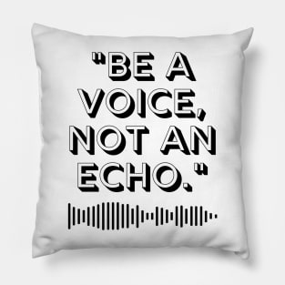 "Be a voice, not an echo." Motivational Quote Pillow