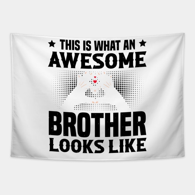 This Is What An Awesome Brother Looks Like Tapestry by Astramaze