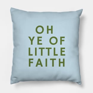 O Ye of Little Faith Pillow