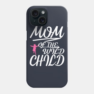 Mom Of The Wild Child Phone Case